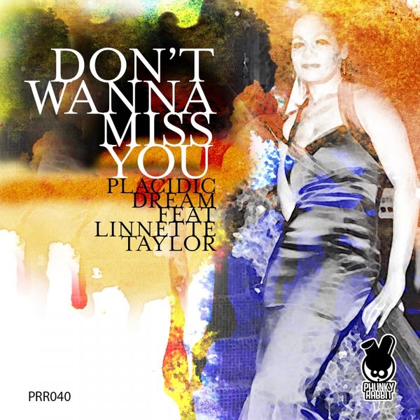 Placidic Dream Ft Linnette Taylo - Don't Wanna Miss You
