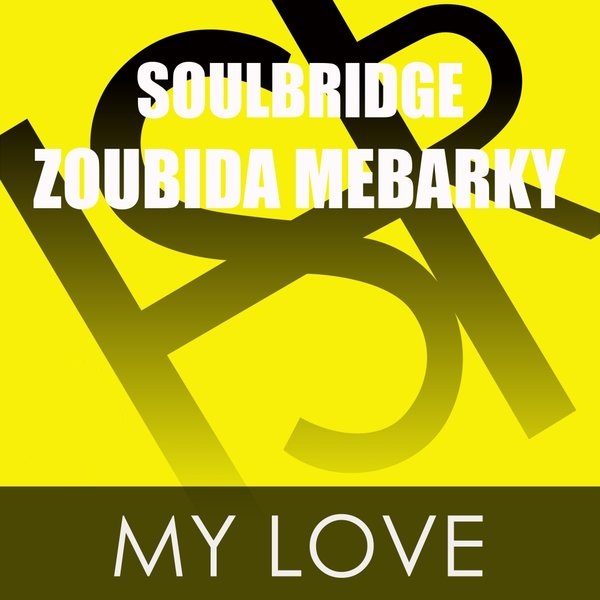 Soulbridge Ft Zoubida Mebarki - My Love (2015 Summer Mix)