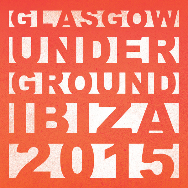 00-VA-Glasgow Underground Ibiza 2015 WEB-2015-