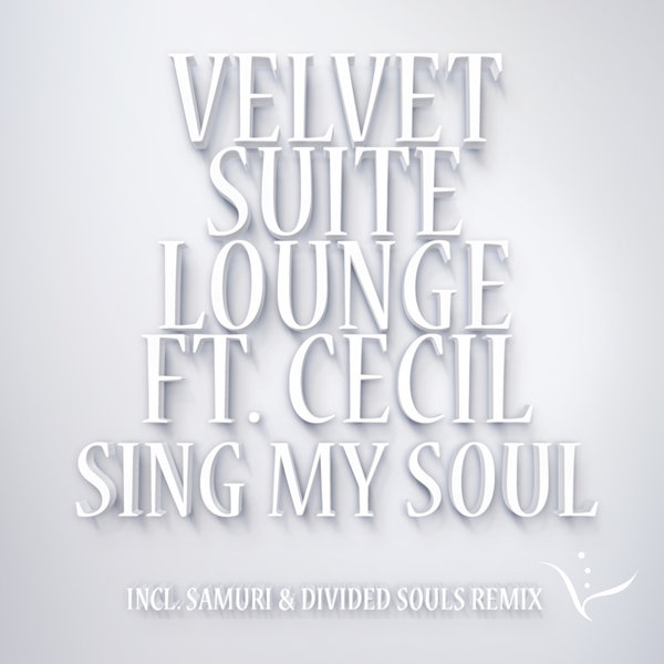 Velvet Suite Lounge Ft Cecil - Sing My Soul (The WLC Remixes)