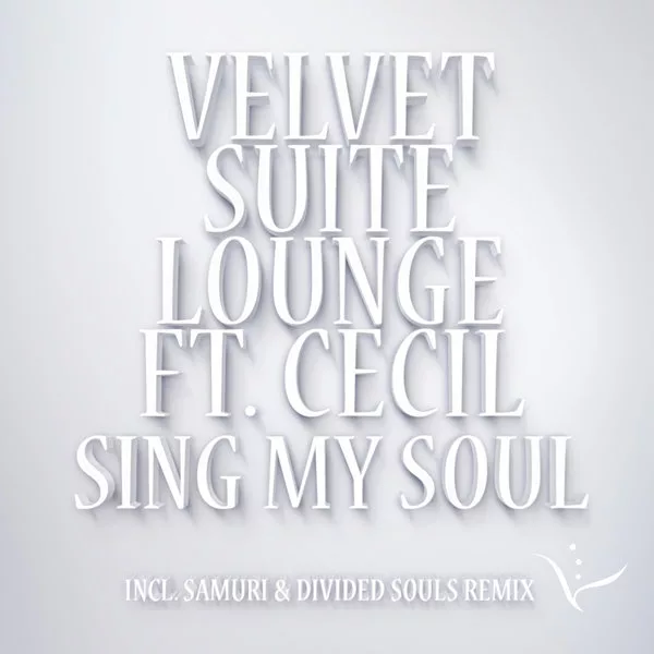Velvet Suite Lounge Ft Cecil - Sing My Soul (The WLC Remixes)