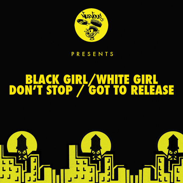 Black Girl - White Girl - Don't Stop - Got To Release