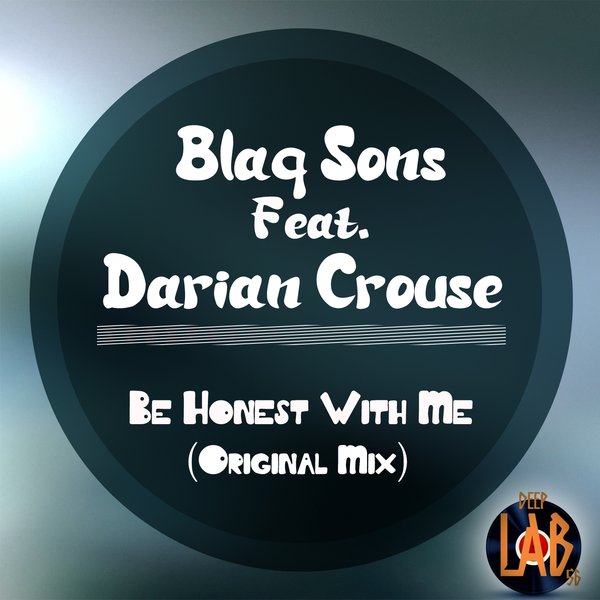 Blaq Sons Ft Darian Crouse - Be Honest With Me