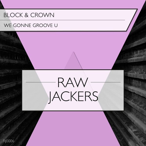 Block & Crown - We Gonne Groove You