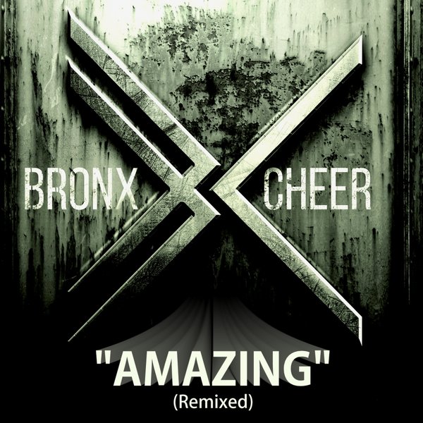 Bronx Cheer - Amazing (Remixed)