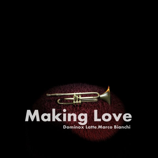 Dominox Latte & Marco Bianchi - Making Love