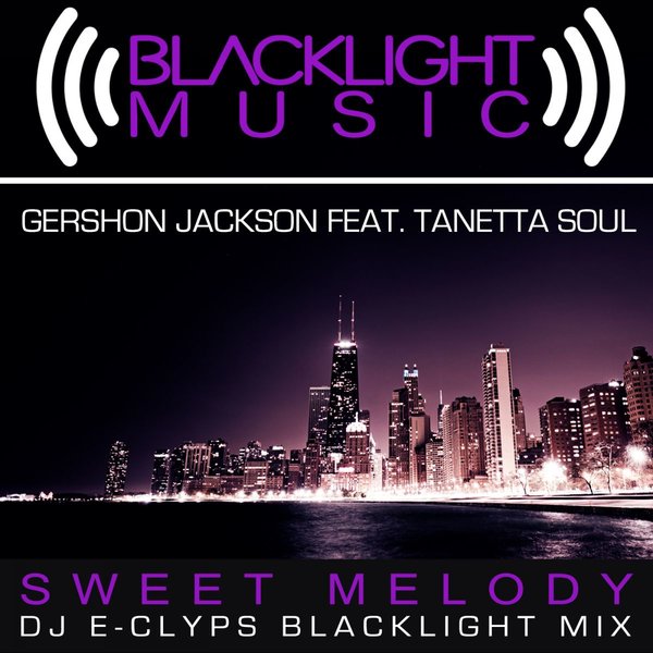 Gershon Jackson Ft Tanetta Soul - Sweet Melody (DJ E-Clyps Blacklight Mix)