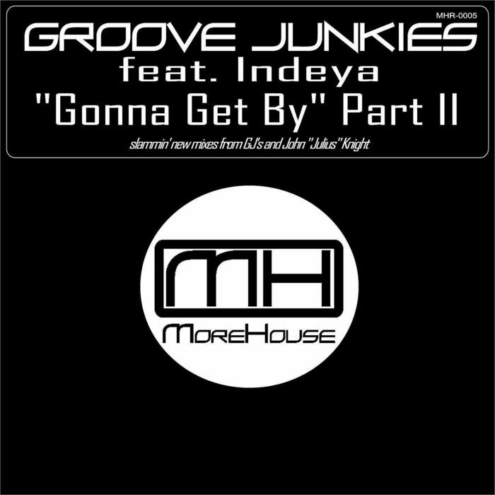 Groove Junkies Ft Indeya - Gonna Get By Part II
