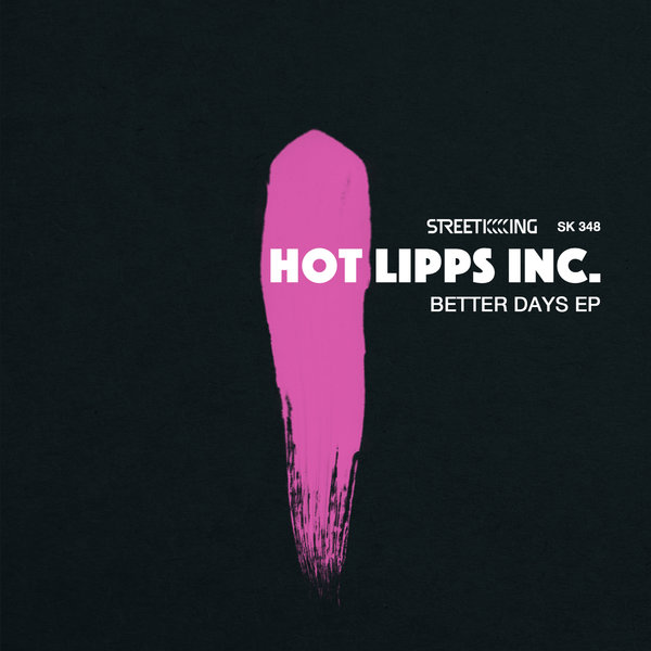 Hot Lipps Inc. - Better Days EP