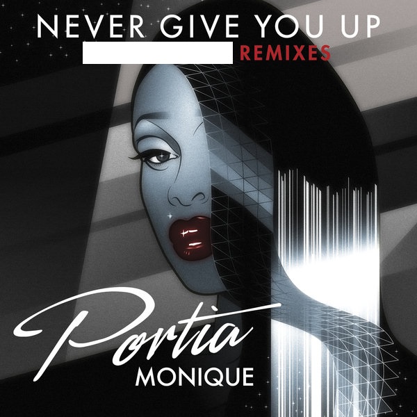 Portia Monique - Never Give You Up (Remixes)
