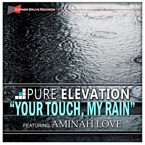 Pure Elevation Ft Aminah Love - Your Touch My Rain