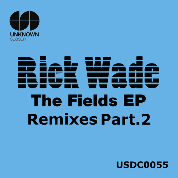 Rick Wade - The Fields Remixes Pt. 2