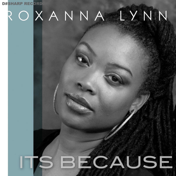 Roxanna Lynn - It's Because