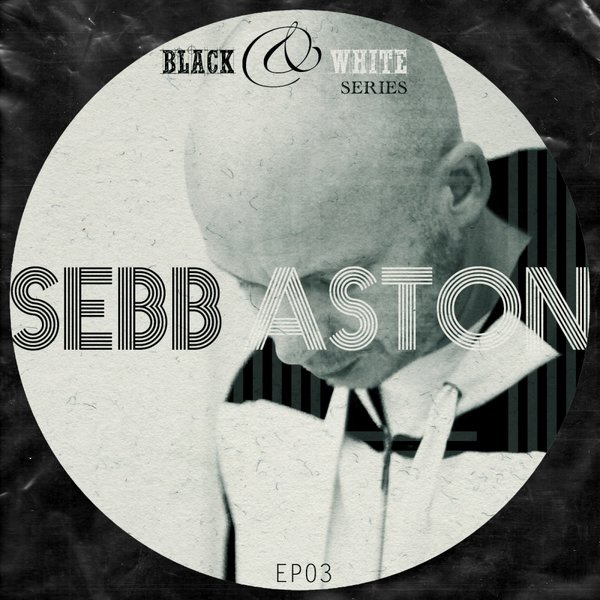Sebb Aston - Black & White Series EP 03
