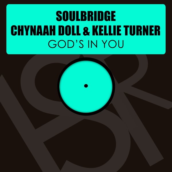 Soulbridge Ft Chynaah Doll & Kellie Turner - God's In You