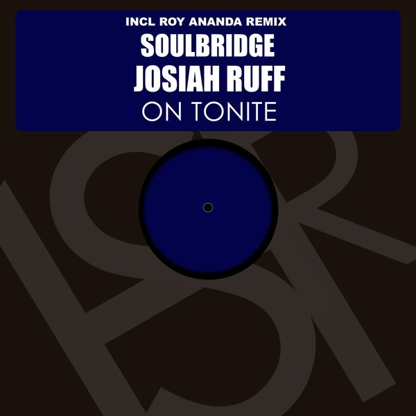Soulbridge Ft Josiah Ruff - On Tonite (Roy Ananda Remix)