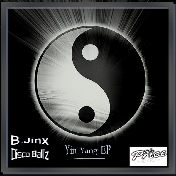 B. Jinx & Disco Ball'z - Yin Yang EP