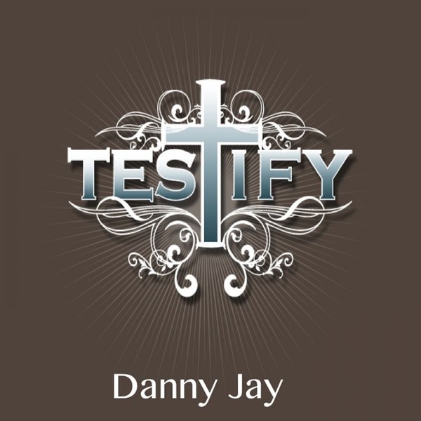 Danny Jay - Testify