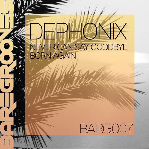 Dephonix - Never Can Say Goodbye - Born Again