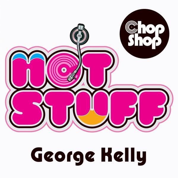 George Kelly - Hot Stuff