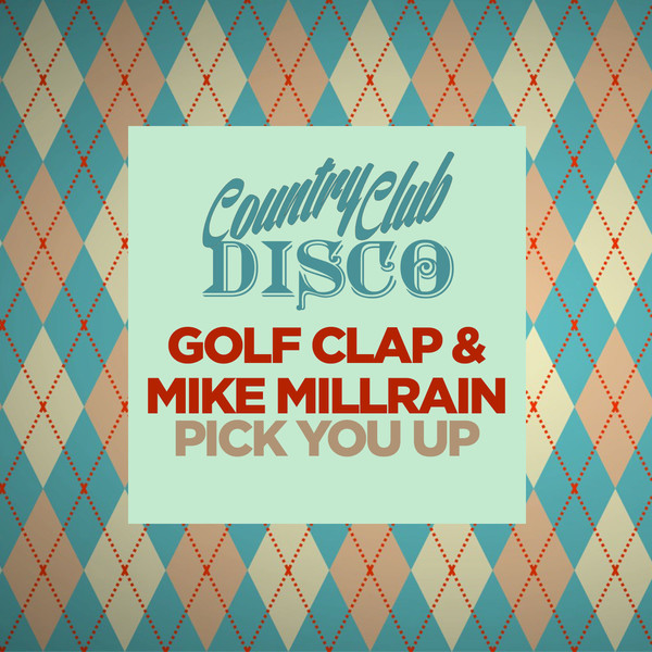 00-Golf Clap & Mike Millrain-Pick You Up-2015-