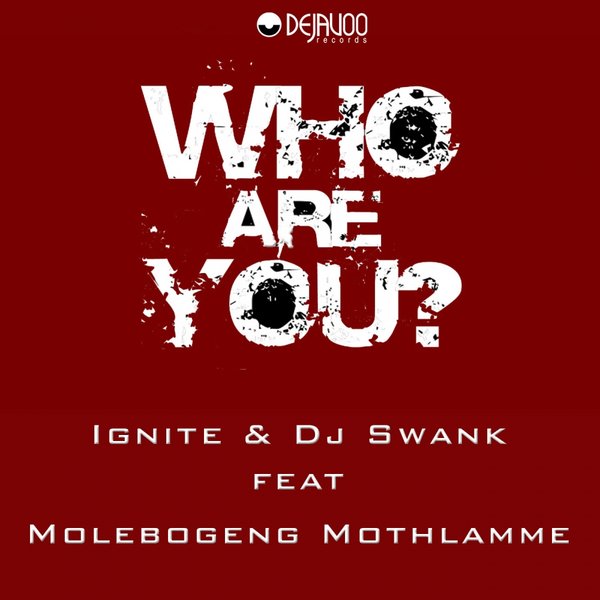 Ignite & DJ Swank Ft Molebogeng Mothlamme - Who Are You