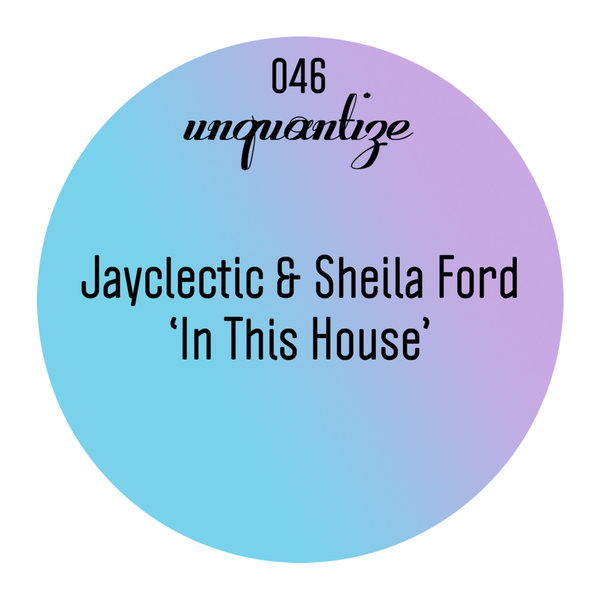 Jayclectic & Sheila Ford - In This House (Remixes)