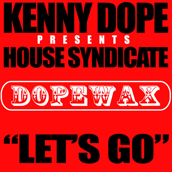 Kenny Dope Presents House Syndicate - Let's Go