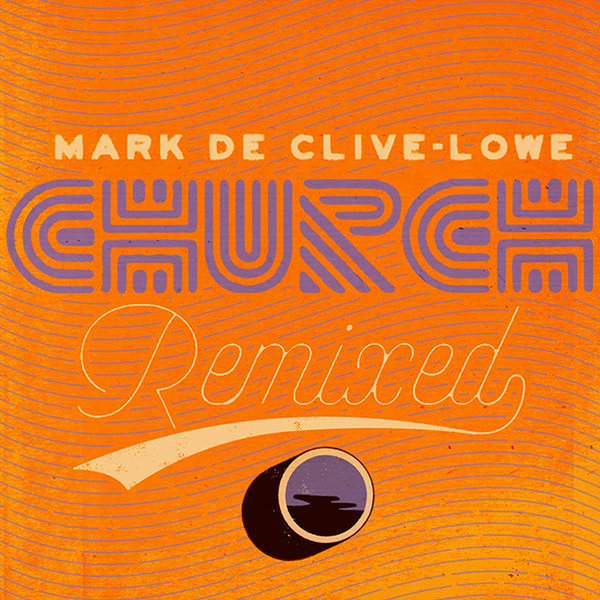 Mark De Clive-Lowe - Church Remixed
