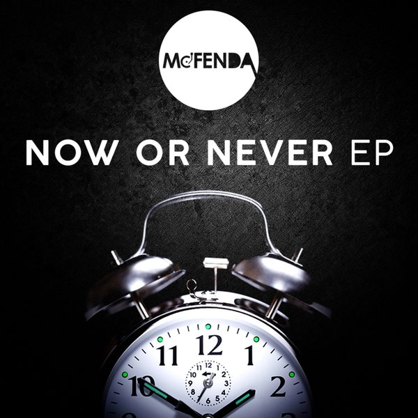 Mc-Fenda - Now Or Never EP