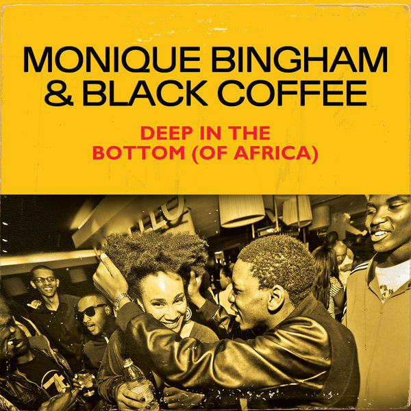 Monique Bingham & Black Coffee - Deep In The Bottom (of Africa)