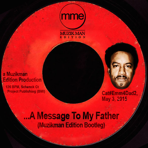 Muzikman Edition - A Message To My Father (Muzikman Edition Bootleg)