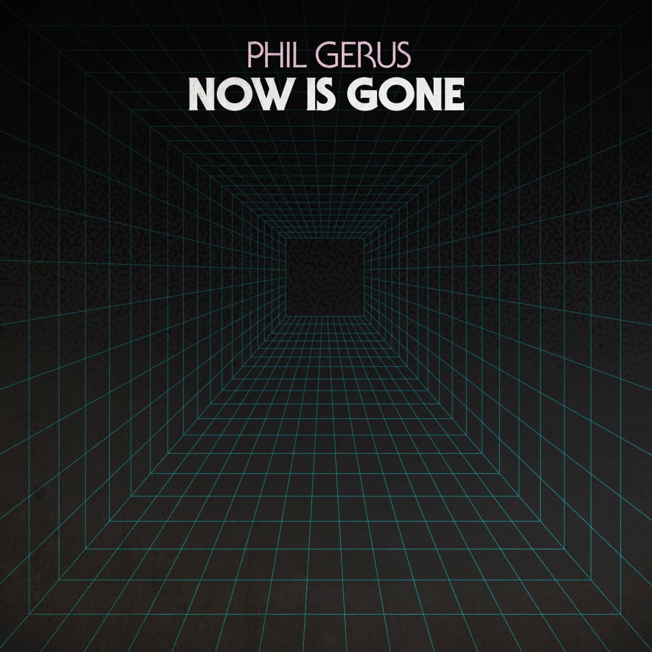 Phil Gerus - Now Is Gone