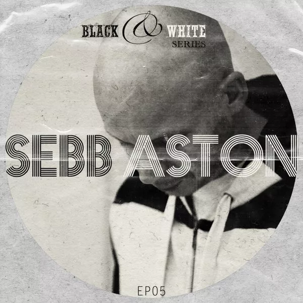 Sebb Aston - Black & White Series EP 05