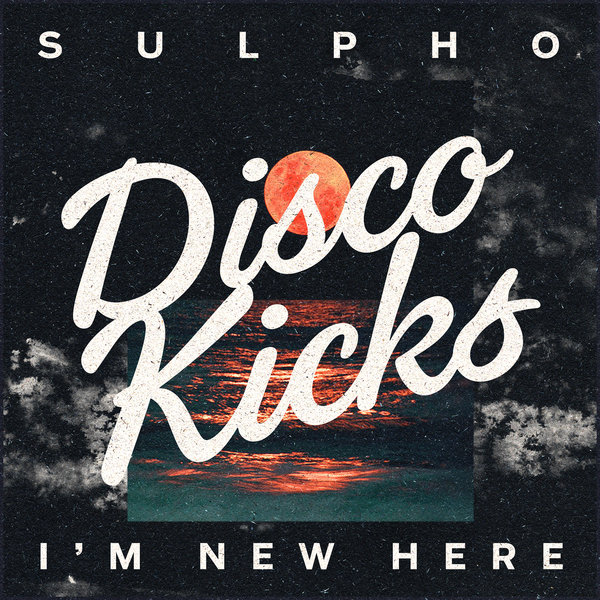 Sulpho - I'm New Here
