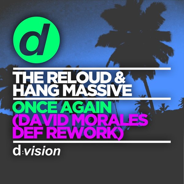 The Reloud & Hang Massive - Once Again (David Morales Def Rework)