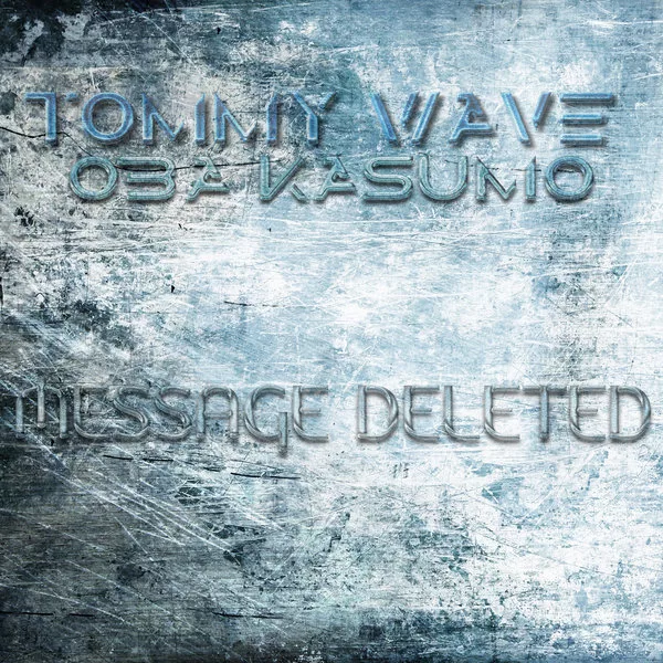 00-Tommy Wave & Oba Kasumo-Message Deleted-2015-