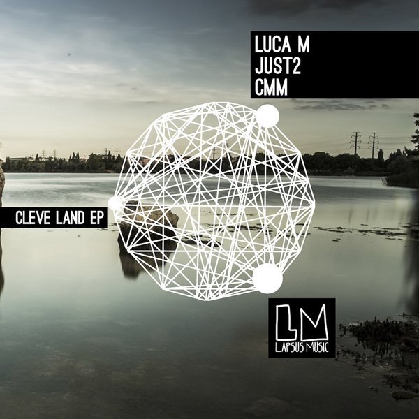 Luca M, Just 2, Cmm - Cleve Land EP