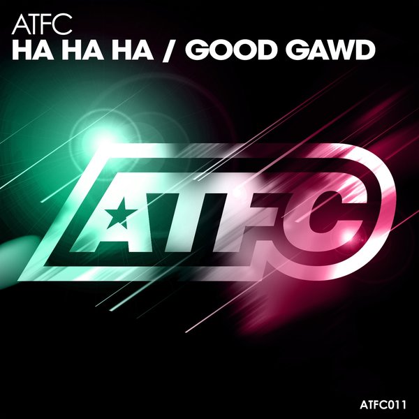 ATFC - Ha Ha Ha - Good Gawd