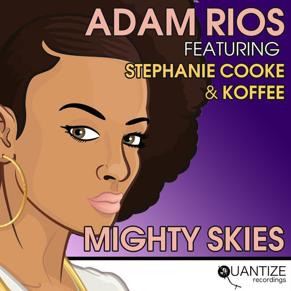 Adam Rios Ft Stephanie Cooke & Koffee - Mighty Skies