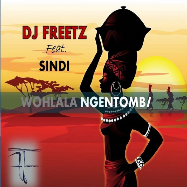 DJ Freetz Ft Sindi - Wohlala Ngentombi