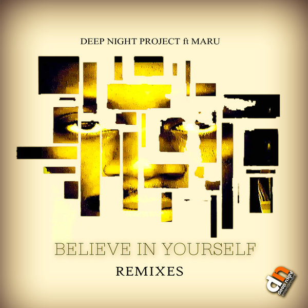 Deep Night Project & Maru - Believe In Yourself Remixes