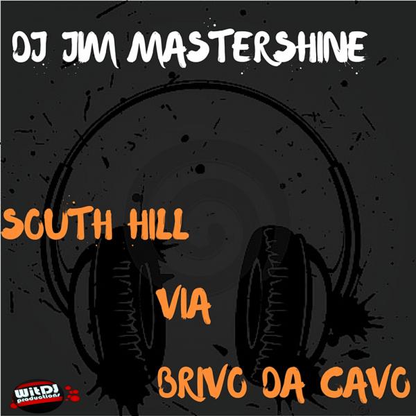 Dj Jim Mastershine - South Hill Via Brivo Da Cavo