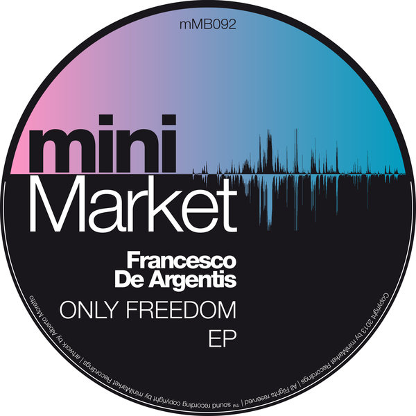 Francesco De Argentis - Only Freedom EP
