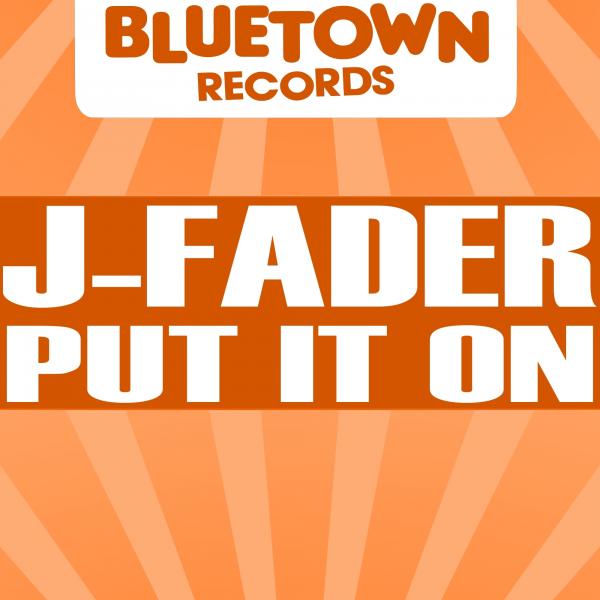 J-Fader - Put It On