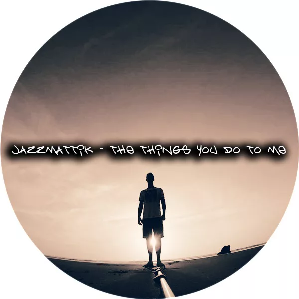 00-Jazzmattik-The Things You Do To Me-2015-