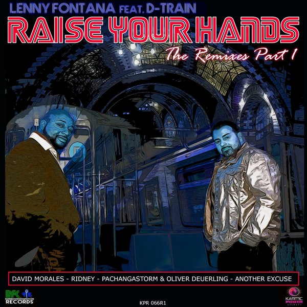 Lenny Fontana Ft D-Train - Raise Your Hands - The Remixes Pt. 1