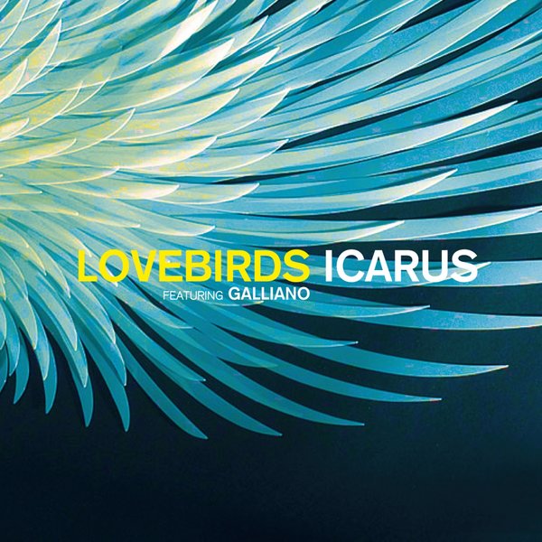Lovebirds feat. Galliano - Icarus