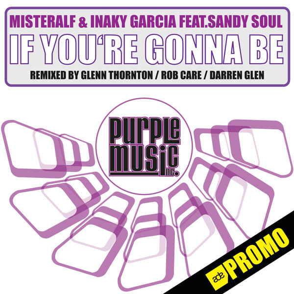 Misteralf & Inaky Garcia Ft Sandy Soul - If You're Gonna Be