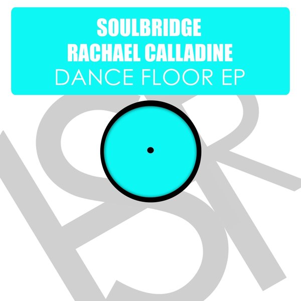 Soulbridge & Rachael Calladine - Dance Floor EP